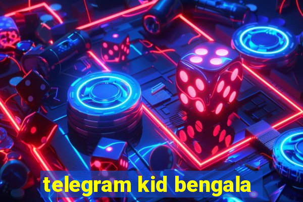 telegram kid bengala